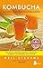 KOMBUCHA. LOS SECRETOS DE E...