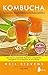 KOMBUCHA. LOS SECRETOS DE ESTA BEBIDA FERMENTADA PROBIOTICA by Neil Stevens