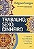 Trabalho, sexo e dinheiro