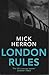 London Rules by Mick Herron London Rules by Mick Herron