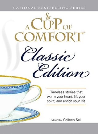 A Cup of Comfort Classic Edition: Stories That Warm Your Heart, Lift Your Spirit, and Enrich Your Life