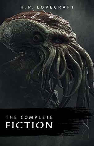 The Complete Fiction of H. P. Lovecraft