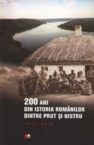 200 ani din istoria românilor dintre Prut și Nistru: 1812-2012