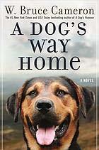 A Dog's Way Home: One Dog's Incredible Journey to Find Her Person