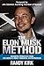 The Elon Musk Method: Business Principles from the World's Most Powerful Entrepreneur