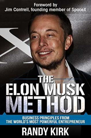 The Elon Musk Method: Business Principles from the World's Most Powerful Entrepreneur (Kindle Edition)