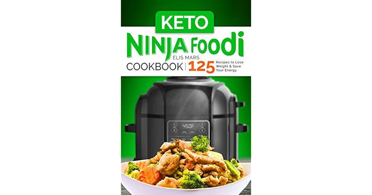 Keto Ninja Foodi Cookbook 125 Recipes to Lose Weight and Save Your