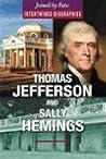 Thomas Jefferson and Sally Hemings (Joined by Fate: Intertwined Biographies) Thomas Jefferson and Sally Hemings (Joined by Fate: Intertwined Biographies)