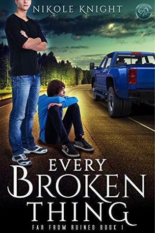 Every Broken Thing (Far from Ruined, #1)