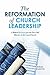 The Reformation of Church Leadership by Byron Hamilton