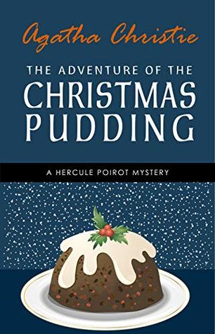 The Adventure of the Christmas Pudding: a Hercule Poirot Short Story