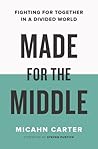 Made for the Middle: Fighting for Together in a Divided World