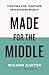Made for the Middle by Micahn Carter