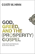 God, Greed, and the (Prosperity) Gospel: How Truth Overwhelms a Life Built on Lies