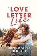 A Love Letter Life: Pursue Creatively. Date Intentionally. Love Faithfully. 
