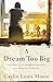A Dream Too Big: The Story ...