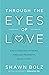 Through the Eyes of Love: E...