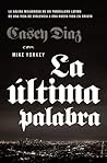 La última palabra: La salida milagrosa de un pandillero latino de una vida de violencia a una nueva vida en Cristo (Spanish Edition)