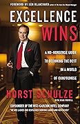 Excellence Wins: A No-Nonsense Guide to Becoming the Best in a World of Compromise 