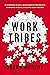 Work Tribes: The Surprising...