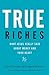 True Riches: What Jesus Really Said About Money and Your Heart