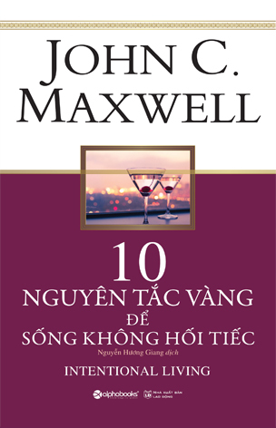 10 Nguyên tắc vàng để sống không hối tiếc