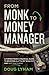From Monk to Money Manager: A Former Monk’s Financial Guide to Becoming a Little Bit Wealthy---and Why That’s Okay