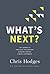 What's Next?: The Journey to Know God, Find Freedom, Discover Purpose, and Make a Difference