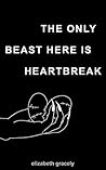 The Only Beast Here is Heartbreak