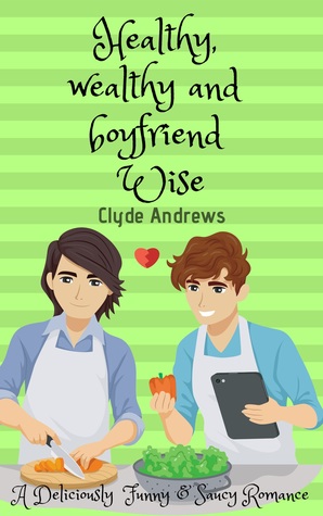 Healthy, Wealthy and Boyfriend Wise (Cute Gay Romance #1)