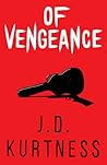 Of Vengeance by J.D. Kurtness
