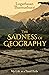 The Sadness of Geography: M...