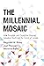 The Millennial Mosaic: How ...
