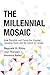 The Millennial Mosaic by Reginald W. Bibby