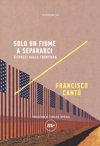 Solo un fiume a separarci: Dispacci dalla frontiera