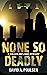 None So Deadly: A Cullen an...