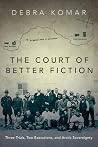 The Court of Better Fiction: Three Trials, Two Executions and Arctic Sovereignty The Court of Better Fiction: Three Trials, Two Executions and Arctic Sovereignty
