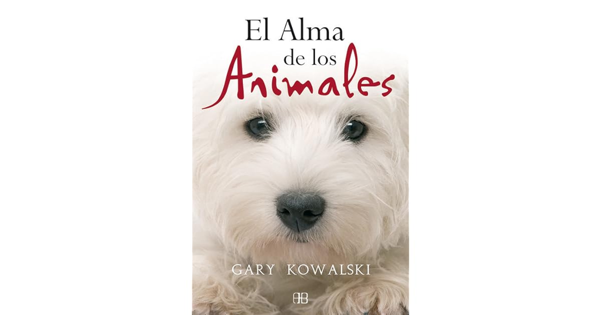 El alma de los animales by Gary Kowalski