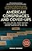 American Conspiracies and Cover-ups: JFK, 9/11, the Fed, Rigged Elections, Suppressed Cancer Cures, and the Greatest Conspiracies of Our Time