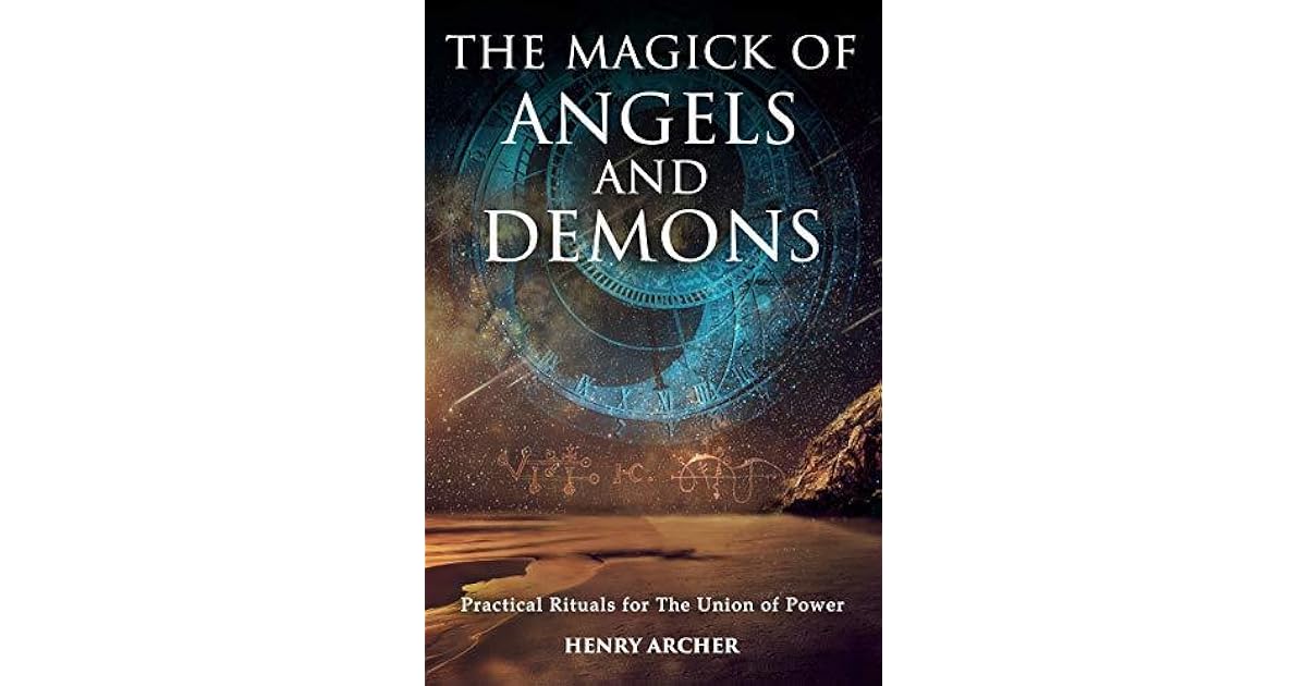 The Magick of Angels and Demons: Practical Rituals for The Union of ...