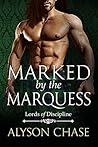 Marked by the Marquess (Lords of Discipline #4) Marked by the Marquess (Lords of Discipline #4)