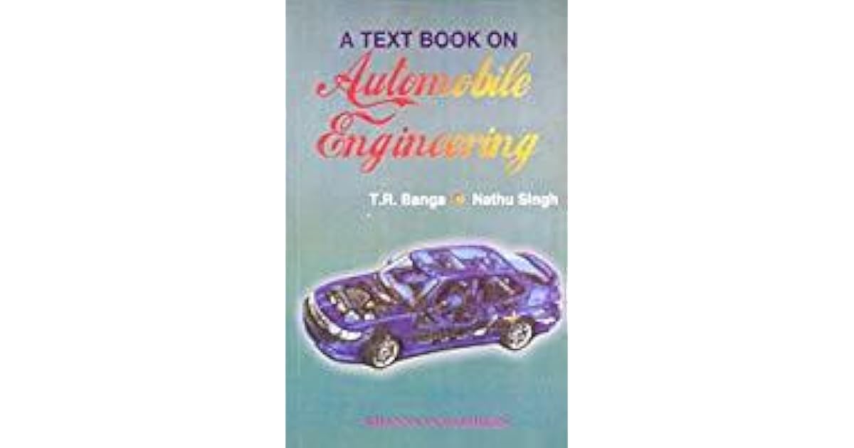 A TEXT BOOK ON AUTOMOBILE ENGINEERING by T. R. Banga