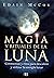 Magia y rituales de la luna...