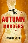 The Autumn Murders by Robert Gott