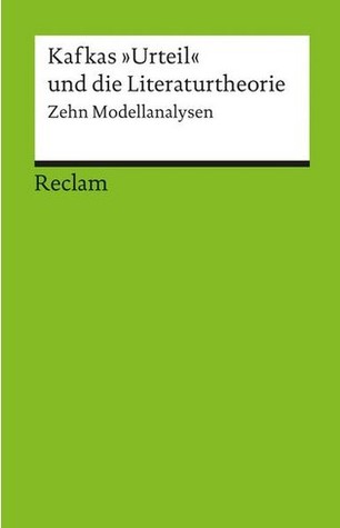 Kafkas 'Urteil' und die Literaturtheorie. Zehn Modellanalysen