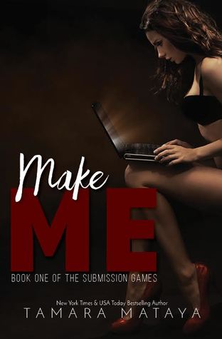 Make Me (The Submission Games #1)