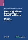 Intestinal Microbiome: Functional Aspects in Health and Disease: 88th Nestlé Nutrition Institute Workshop, Playa del Carmen, September 2016 (Nestlé Nutrition Institute Workshop Series)