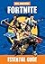 100% Unofficial Fortnite Essential Guide by Becker&Mayer!
