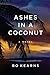 Ashes in a Coconut by Bo Kearns