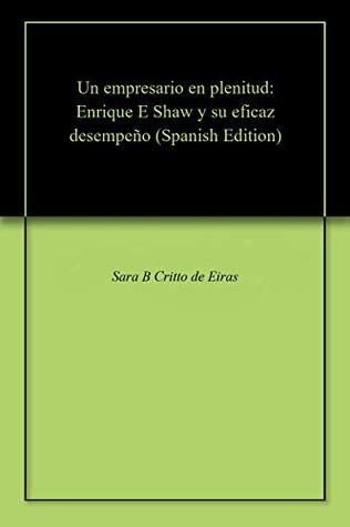 Un empresario en plenitud: Enrique E Shaw y su eficaz desempeño (Kindle Edition)